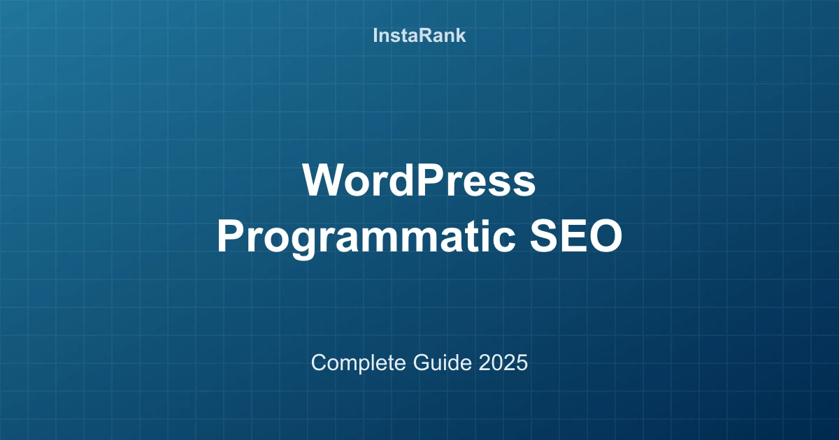 WordPress Programmatic SEO: Complete Guide to Generating 1000+ Pages with InstaRank