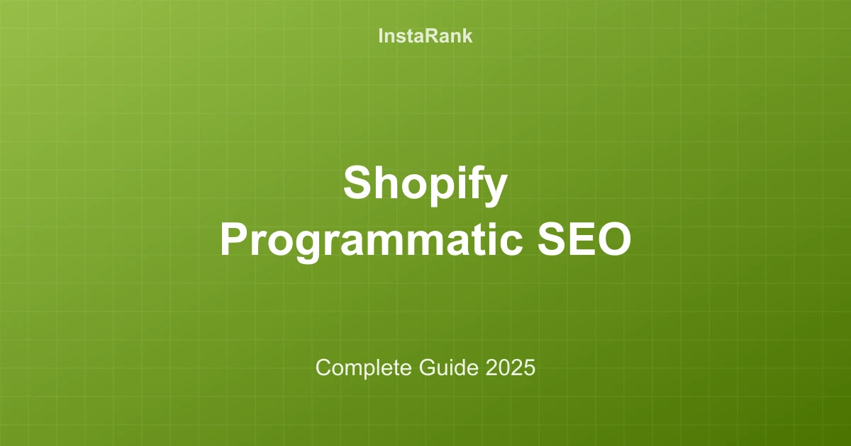 Shopify Programmatic SEO: Complete Guide to Generating 1000+ Product Pages with InstaRank